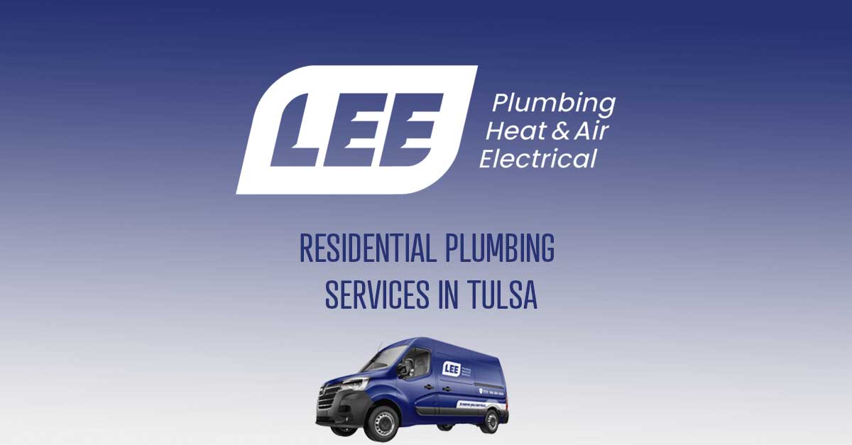 Residential Plumbing Services in Tulsa by LEE Plumbing